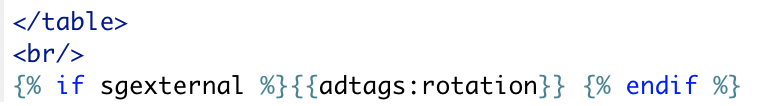 Code after the closing table tag: {% if sgexternal %}{{adtags}}{% endif %}, which shows the rotating banner only to external recipients